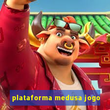 plataforma medusa jogo